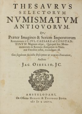  Oisel Jacques : Thesaurus selectorum numismatum antiquorum...  - Asta Libri, manoscritti e autografi - Libreria Antiquaria Gonnelli - Casa d'Aste - Gonnelli Casa d'Aste