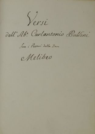 Versi dell?Ab.e Carlantonio Pullini fra i Pastori della Dora Melibeo.  - Auction BOOKS, MANUSCRIPTS AND AUTOGRAPHS - Libreria Antiquaria Gonnelli - Casa d'Aste - Gonnelli Casa d'Aste