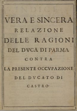 Vera e sincera relazione delle ragioni del duca di Parma contra la presente occupazione del ducato di Castro. Storia, Militaria, Storia, Diritto e Politica, Storia, Diritto e Politica  Fulvio Testi  - Auction BOOKS, MANUSCRIPTS AND AUTOGRAPHS - Libreria Antiquaria Gonnelli - Casa d'Aste - Gonnelli Casa d'Aste