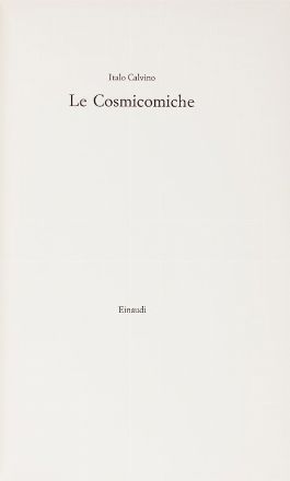  Calvino Italo : Le cosmicomiche.  - Asta Libri, Manoscritti e Autografi - Libreria Antiquaria Gonnelli - Casa d'Aste - Gonnelli Casa d'Aste