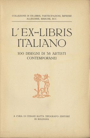  Cesare Ratta  (Bologna, 1857 - 1938) : Ex-libris italiani moderni. Serie I (-V e ultima).  Adolfo De Carolis  (Montefiore dell'Aso, 1874 - Roma, 1928), Bruno Marsili (detto Bruno Da Osimo)  (Osimo, 1888 - Ancona, 1962), Luigi Servolini  (Livorno, 1900 - 1981), Guido Marussig  (Trieste, 1885 - Gorizia, 1972), Remo Branca  (Sassari, 1897 - Roma, 1988), Giuseppe Haas-Triverio  (Sachseln, 1899 - 1963), Dino Tofani  - Asta Libri & Grafica - Libreria Antiquaria Gonnelli - Casa d'Aste - Gonnelli Casa d'Aste