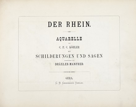  Khler C. : Der Rhein: Aquarelle [...] mit Schilderungen und Sagen.  - Asta Libri, autografi e manoscritti - Libreria Antiquaria Gonnelli - Casa d'Aste - Gonnelli Casa d'Aste