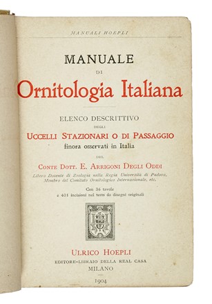  Arrigoni Degli Oddi Ettore : Manuale di ornitologia italiana: elenco descrittivo degli uccelli stazionari o di passaggio finora osservati in Italia.  - Asta Libri a stampa dal XVI al XX secolo [ASTA A TEMPO - PARTE II] - Libreria Antiquaria Gonnelli - Casa d'Aste - Gonnelli Casa d'Aste