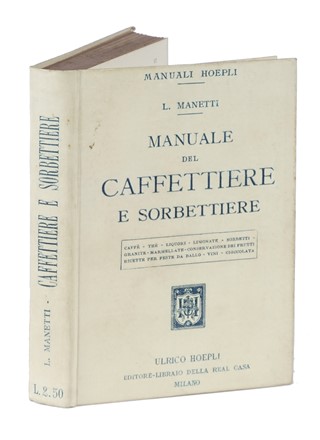  Manetti Luigi : Manuale del caffettiere e sorbettiere...  - Asta Libri a stampa dal XVI al XX secolo [ASTA A TEMPO - PARTE II] - Libreria Antiquaria Gonnelli - Casa d'Aste - Gonnelli Casa d'Aste