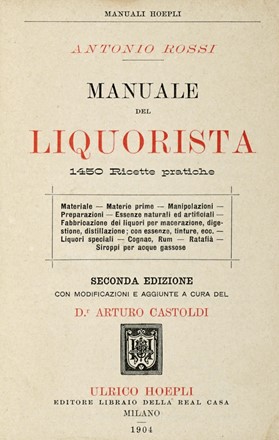  Rossi Antonio : Manuale del liquorista.  - Asta Libri a stampa dal XVI al XX secolo [ASTA A TEMPO - PARTE II] - Libreria Antiquaria Gonnelli - Casa d'Aste - Gonnelli Casa d'Aste