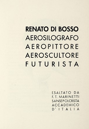  Marinetti Filippo Tommaso : Renato Di Bosso aerosilografo aeropittore aeroscultore futurista.  - Asta Libri a stampa dal XVI al XX secolo [ASTA A TEMPO - PARTE II] - Libreria Antiquaria Gonnelli - Casa d'Aste - Gonnelli Casa d'Aste