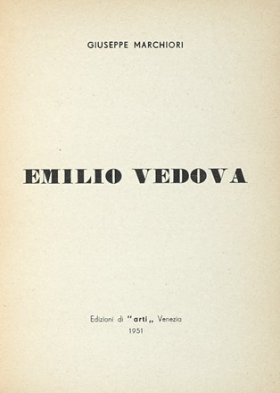  Marchiori Giuseppe : Emilio Vedova.  - Asta Libri, autografi e manoscritti - Libreria Antiquaria Gonnelli - Casa d'Aste - Gonnelli Casa d'Aste