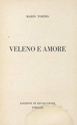  Tobino Mario : Veleno e amore.  - Asta Libri, autografi e manoscritti - Libreria Antiquaria Gonnelli - Casa d'Aste - Gonnelli Casa d'Aste