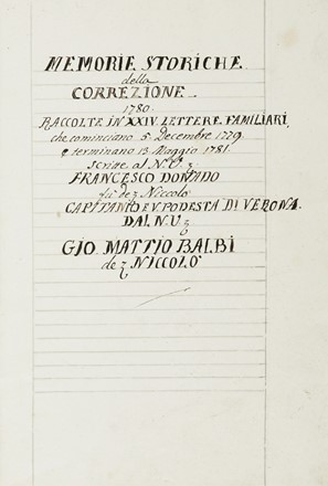 Memorie storiche / della / correzione / 1780 / raccolte in XXIV lettere familiari [...] scritte al N.V. Francesco Donado [...] dal N.V. Gio. Mattio Balbi.  - Asta Libri, autografi e manoscritti - Libreria Antiquaria Gonnelli - Casa d'Aste - Gonnelli Casa d'Aste