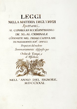 Leggi / nella materia degl'offizi / spettanti / al Consiglio eccellentissimo / de XL [o Quarantia] al criminale / contenute nel primo capitolare / de Pressidenti Sop.a Offizi [...].  - Asta Libri, autografi e manoscritti - Libreria Antiquaria Gonnelli - Casa d'Aste - Gonnelli Casa d'Aste