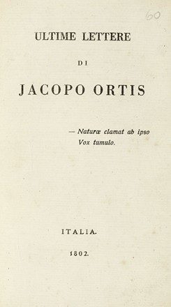  Foscolo Ugo : Ultime lettere di Jacopo Ortis.  - Asta Libri, autografi e manoscritti - Libreria Antiquaria Gonnelli - Casa d'Aste - Gonnelli Casa d'Aste