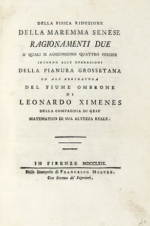  Ximenes Leonardo : Della fisica riduzione della maremma senese [...] a' quali si  [..]