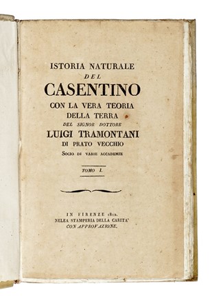  Tramontani Luigi : Istoria naturale del Casentino con la vera teoria della terra...  Francesco Gherardelli Dragomanni, Giovanni Rondinelli, Pietro Pavolo Pizzetti, Carlo Beni, Alessandro Manetti  - Asta Libri, autografi e manoscritti - Libreria Antiquaria Gonnelli - Casa d'Aste - Gonnelli Casa d'Aste