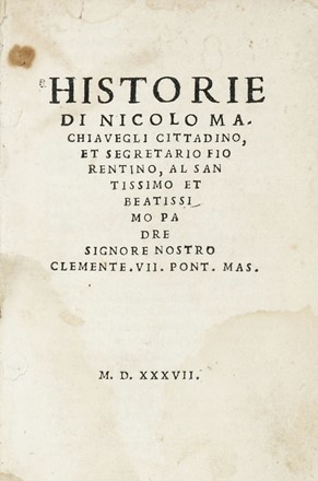  Machiavelli Niccol : Historie di Nicolo Machiauegli cittadino, et segretario fiorentino...  - Asta Libri, autografi e manoscritti - Libreria Antiquaria Gonnelli - Casa d'Aste - Gonnelli Casa d'Aste