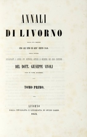  Vivoli Giuseppe : Annali di Livorno, dalla sua origine sino all'anno di Ges Cristo 1840 [...]. Tomo primo (-quarto).  Guido Carocci, Licurgo Cappelletti  - Asta Libri, autografi e manoscritti - Libreria Antiquaria Gonnelli - Casa d'Aste - Gonnelli Casa d'Aste