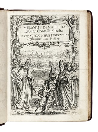  Fiorentini Francesco Maria : Memorie di Matilda la Gran Contessa propugnacolo della chiesa con le particolari notitie della sua vita e con l'antica serie degli antenati...  Cesare Zambelini, Giulio Dal Pozzo  - Asta Libri, autografi e manoscritti - Libreria Antiquaria Gonnelli - Casa d'Aste - Gonnelli Casa d'Aste