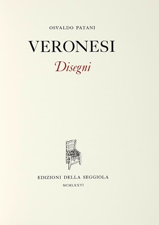  Patani Osvaldo : Veronesi. Disegni. Libro d'Artista, Collezionismo e Bibliografia  [..]