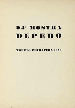  Depero Fortunato : 94a mostra Depero. Trento 28 marzo-16 aprile 1953. Futurismo,  [..]