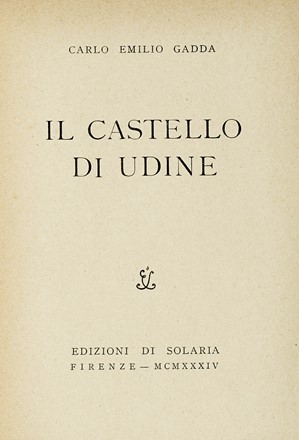  Gadda Carlo Emilio : Il castello di Udine. Letteratura italiana, Letteratura  -  [..]