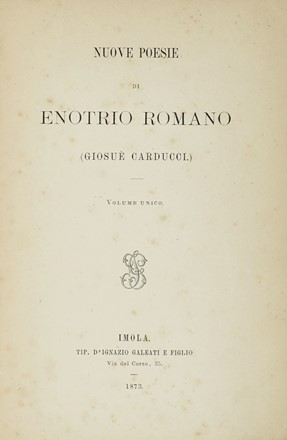  Carducci Giosu : Nuove poesie di Enotrio Romano.  - Asta Libri, autografi e manoscritti - Libreria Antiquaria Gonnelli - Casa d'Aste - Gonnelli Casa d'Aste