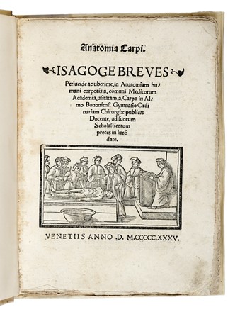  Berengario Jacopo : Anatomia Carpi. Isagoge breves perlucide ac uberime, in anatomiam humani corporis...  Mondino Liuzzi o Liucci (dei)  - Asta Libri, autografi e manoscritti - Libreria Antiquaria Gonnelli - Casa d'Aste - Gonnelli Casa d'Aste