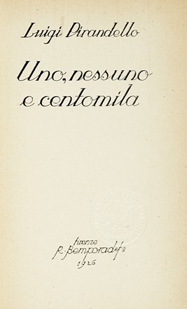  Pirandello Luigi : Uno, nessuno e centomila.  - Asta Libri, autografi e manoscritti - Libreria Antiquaria Gonnelli - Casa d'Aste - Gonnelli Casa d'Aste