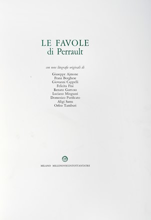  Perrault Charles : Le Favole [...] con nove litografie originali.  Renato Guttuso  (Bagheria, 1911 - Roma, 1987), Giovanni Cappelli, Franz Borghese  (Roma, 1941 - 2005), Giuseppe Ajmone, Felicita Frai, Luciano Minguzzi  (Bologna, 1911 - Milano, 2004), Domenico Purificato  (Fondi, 1915 - Roma, 1984), Aligi Sassu  (Milano, 1912 - Pollena, 2000), Orfeo Tamburi  (Jesi, 1810 - Parigi, 1994)  - Asta Libri, autografi e manoscritti - Libreria Antiquaria Gonnelli - Casa d'Aste - Gonnelli Casa d'Aste