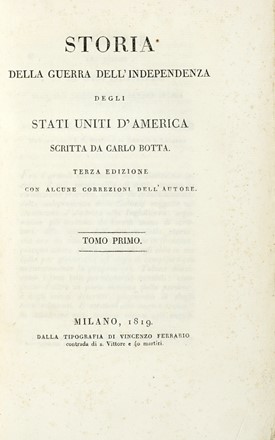  Botta Carlo : Storia della guerra dell'Independenza degli Stati Uniti d'America scritta da Carlo Botta. Tomo primo (-quarto).  - Asta Libri, autografi e manoscritti - Libreria Antiquaria Gonnelli - Casa d'Aste - Gonnelli Casa d'Aste