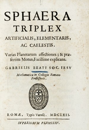  Beati Gabriele : Sphaera triplex artificialis, elementaris, ac caelestis.  - Asta Libri, autografi e manoscritti - Libreria Antiquaria Gonnelli - Casa d'Aste - Gonnelli Casa d'Aste