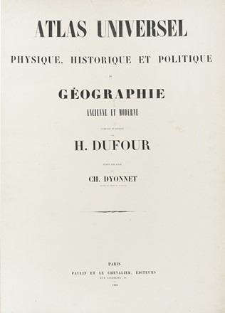  Dufour Auguste Henri : Atlas universel physique, historique et politique de geographie  [..]