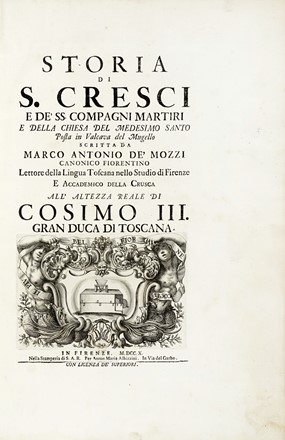  Mozzi Marco Antonio : Storia di S. Cresci e de' ss. compagni martiri e della chiesa  [..]