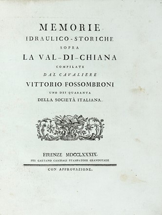  Fossombroni Vittorio : Memorie idraulico-storiche sopra la Val di Chiana...  Donato Antonio Leonardi  - Asta Libri, autografi e manoscritti - Libreria Antiquaria Gonnelli - Casa d'Aste - Gonnelli Casa d'Aste