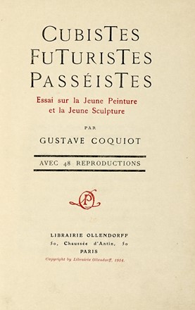  Coquiot Gustave : Cubistes Futuristes Passistes. Essai sur la Jeune Peinture et  [..]