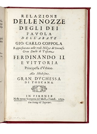  Coppola Giovanni Carlo : Le nozze degli Dei, favola [...] rappresentata in musica in Firenze nelle reali nozze de Serenis.mi Gran Duchi di Toschana Ferdinando II. e Vittoria principessa d'Urbino.  Francesco Rondinelli, Stefano Della Bella  (Firenze, 1610 - 1664)  - Asta Libri, autografi e manoscritti - Libreria Antiquaria Gonnelli - Casa d'Aste - Gonnelli Casa d'Aste