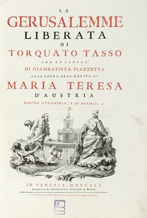  Tasso Torquato : La Gerusalemme liberata [...] Con le figure di Giambatista Piazzetta alla sacra real maest di Maria Teresa d'Austria...  Giovanni Battista Piazzetta  (Venezia, 1683 - 1754)  - Asta Libri, autografi e manoscritti - Libreria Antiquaria Gonnelli - Casa d'Aste - Gonnelli Casa d'Aste