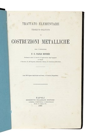  Boube Francesco Carlo Paolo : Trattato elementare teorico-pratico di costruzioni metalliche...  Antonio Collalto, Pietro Franchini  - Asta Libri, autografi e manoscritti - Libreria Antiquaria Gonnelli - Casa d'Aste - Gonnelli Casa d'Aste