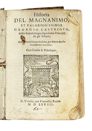  Barlezio Marino : Historia del magnanimo et valoroso signor Georgio Castrioto, detto Scanderbego, dignissimo principe de gli Albani.  - Asta Libri, autografi e manoscritti - Libreria Antiquaria Gonnelli - Casa d'Aste - Gonnelli Casa d'Aste