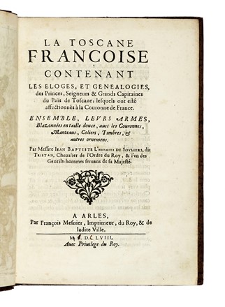  L'Hermite de Soliers Jean Baptiste : La Toscane franc?oise contenant les eloges, et genealogies, des princes, seigneurs and grands capitaines du pai?s de Toscane [...] Ensemble, leurs armes, blazonnes en taille douce, avec les couronnes, manteaus, coliers, timbres, & autres ornemens...  - Asta Libri, autografi e manoscritti - Libreria Antiquaria Gonnelli - Casa d'Aste - Gonnelli Casa d'Aste