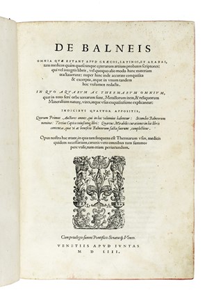 De Balneis omnia quae extant apud Graecos, Latinos, et Arabas, tam medicos qum quoscunque ceterarum artium probatos scriptiores...  - Asta Libri, autografi e manoscritti - Libreria Antiquaria Gonnelli - Casa d'Aste - Gonnelli Casa d'Aste