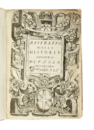  Interiano Paolo : Ristretto delle Historie Genovesi.  - Asta Libri, autografi e manoscritti - Libreria Antiquaria Gonnelli - Casa d'Aste - Gonnelli Casa d'Aste