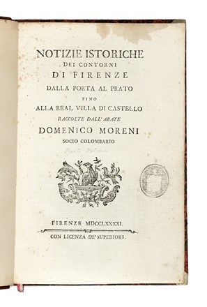  Moreni Domenico : Notizie istoriche dei contorni di Firenze dalla porta al Prato  [..]