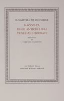 Il Castello di Monselice. Raccolta degli antichi libri veneziani figurati.
