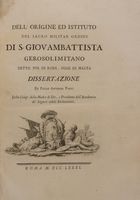 Dell'origine ed istituto del sacro Militar Ordine di S. Giovambattista Gerosolimitano detto poi di Rodi, oggi di Malta, dissertazione...