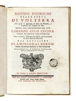 Notizie istoriche della citt di Volterra alle quali si aggiunge le serie de' Podest, e Capitani del Popolo di essa...