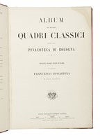 Album dei migliori quadri classici esistenti nella Pinacoteca di Bologna. Sessanta tavole incise in rame dal professore Francesco Rosaspina e suoi allievi.