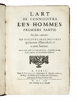 L'art de connoistre les hommes. Premiere partie. O sont contenus les discours preliminaires qui seruent d'introduction  cette sciences.