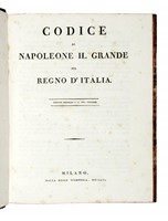 Codice di Napoleone il Grande pel Regno d'Italia. Edizione originale e la sola ufficiale.