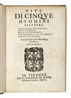 Vite di cinque huomini illustri, m. Farinata degl'Uberti, Duca d'Athene, m. Salvestro Medici, Cosimo Med. il piu vecchio, e Francesco Valori...