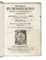 Discorsi [...]. Al serenissimo Francesco Medici gran duca di Toscana. Parte prima (-seconda). Recati  luce da' deputati per suo testamento.