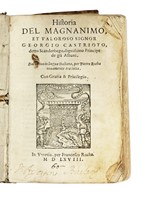 Historia del magnanimo et valoroso signor Georgio Castrioto, detto Scanderbego, dignissimo principe de gli Albani.